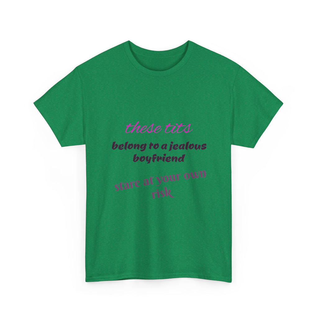 Graphic Tee — “These Tits Belong to a Jealous Boyfriend” Funny Statement Shirt