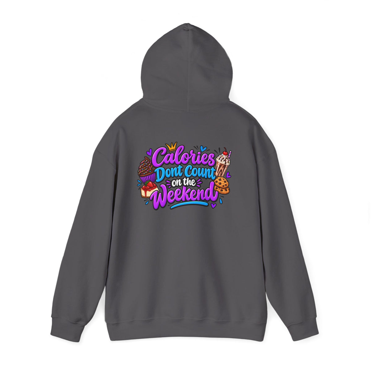 Calories Don’t Count on the Weekend  Dessert Graphic Hoodie