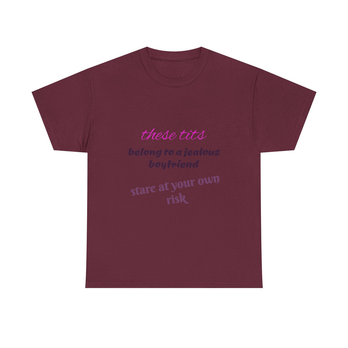 Graphic Tee — “These Tits Belong to a Jealous Boyfriend” Funny Statement Shirt