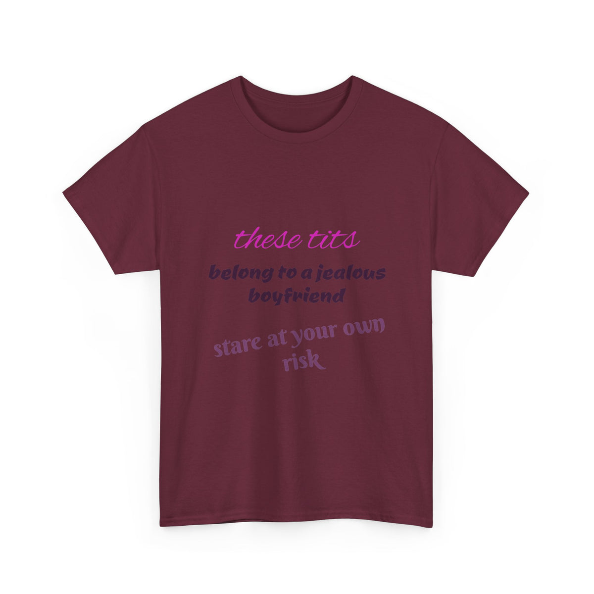 Graphic Tee — “These Tits Belong to a Jealous Boyfriend” Funny Statement Shirt