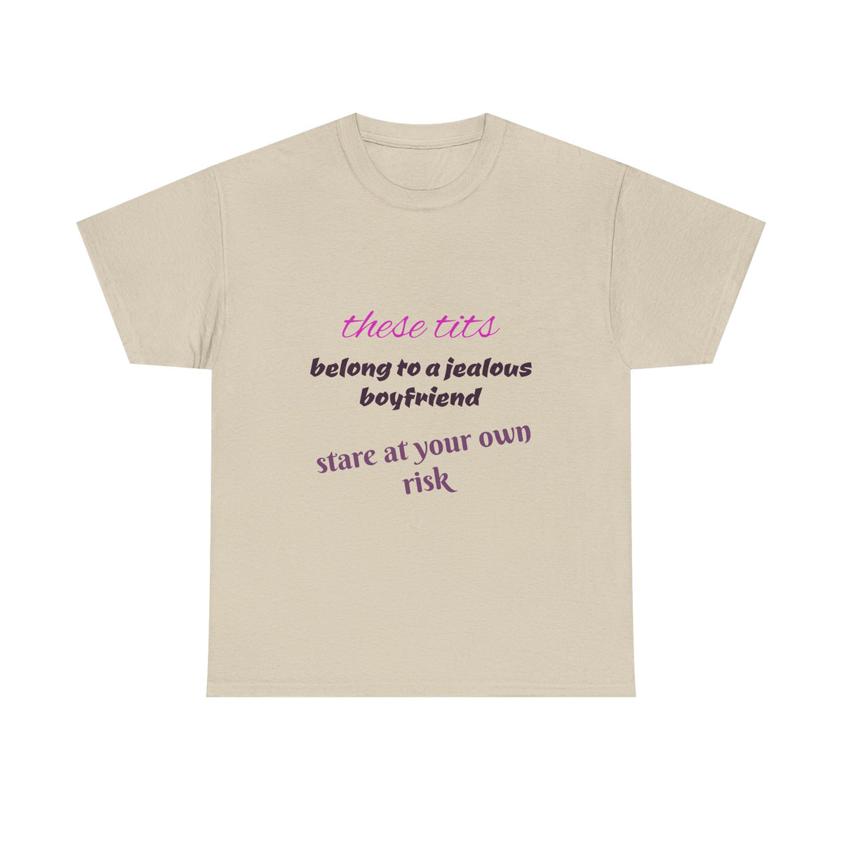 Graphic Tee — “These Tits Belong to a Jealous Boyfriend” Funny Statement Shirt