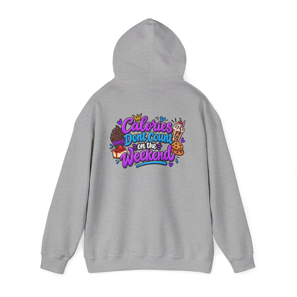 Calories Don’t Count on the Weekend  Dessert Graphic Hoodie