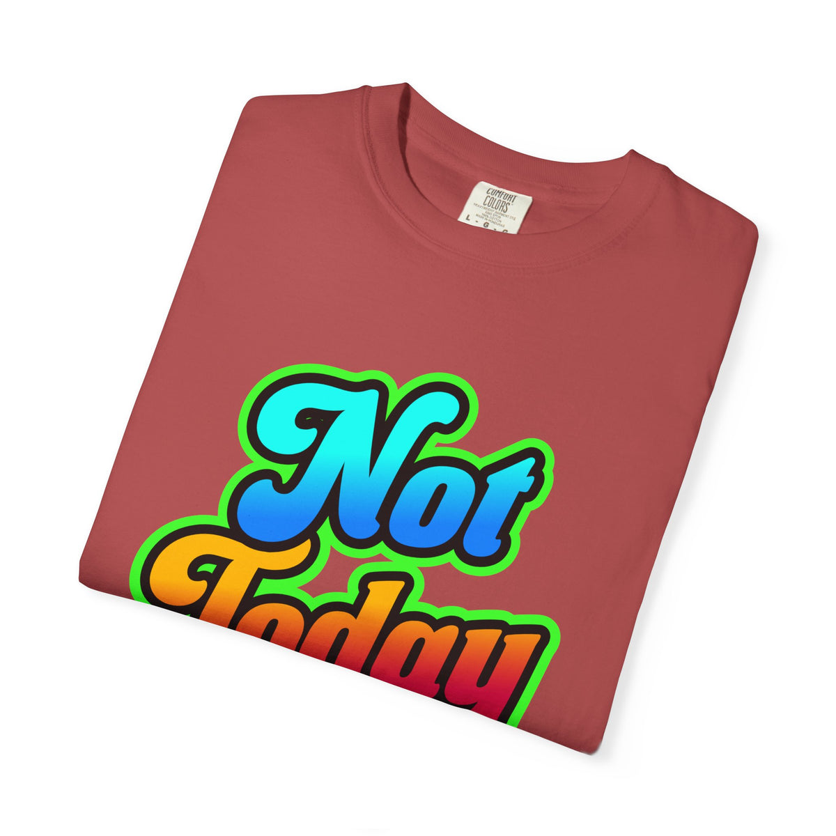 Not Today Colorful Graphic T-Shirt