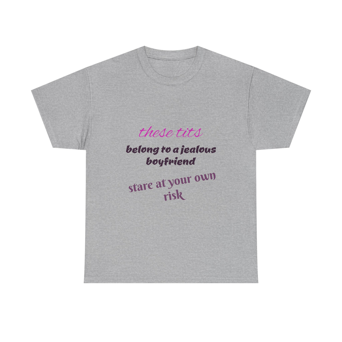 Graphic Tee — “These Tits Belong to a Jealous Boyfriend” Funny Statement Shirt