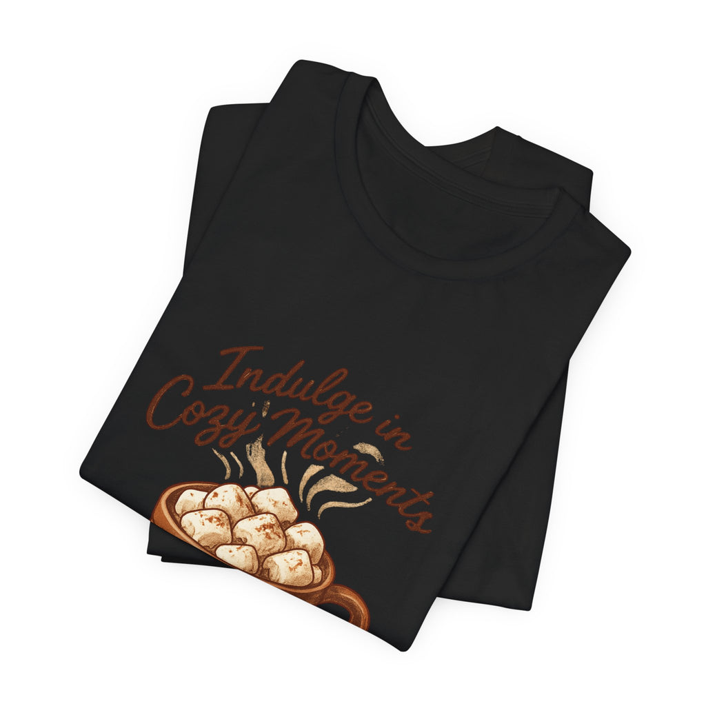 Cozy Moments Hot Cocoa Tee — "Indulge in Cozy Moments" Graphic Shirt