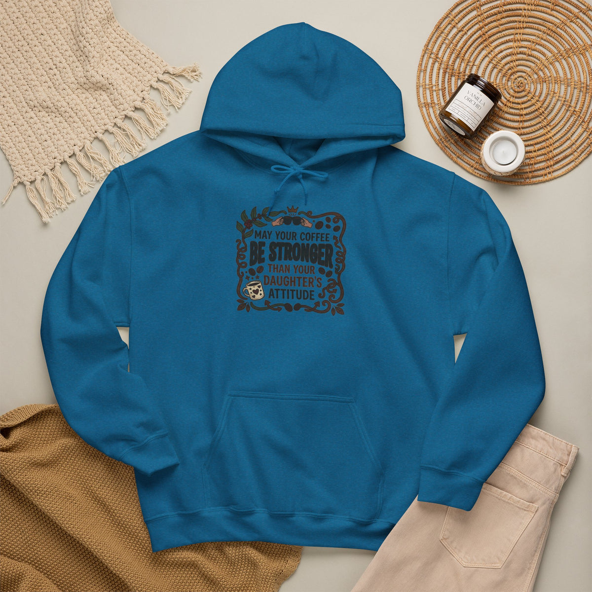 May Your Coffee Be Stronger Than Your Daughter’s Attitude Hoodie