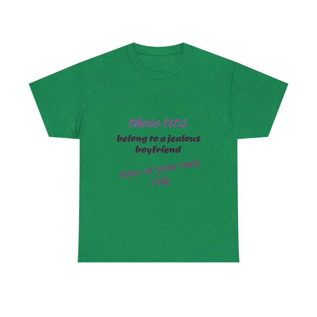 Graphic Tee — “These Tits Belong to a Jealous Boyfriend” Funny Statement Shirt