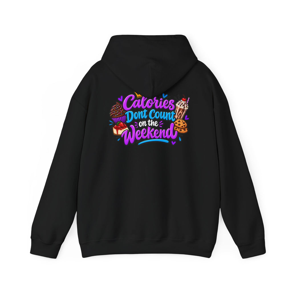 Calories Don’t Count on the Weekend  Dessert Graphic Hoodie