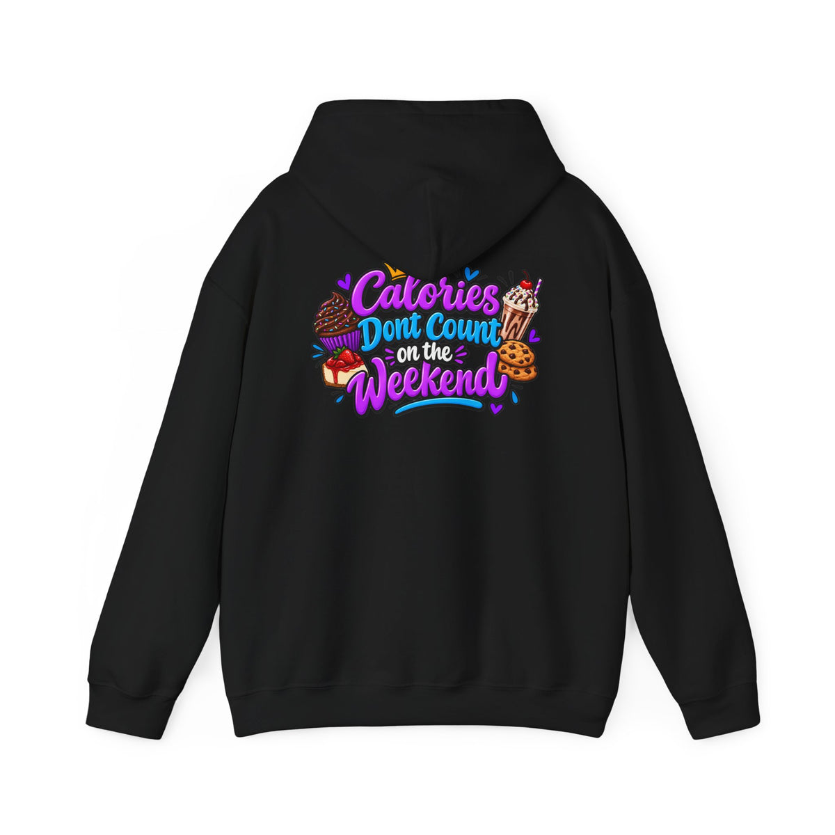 Calories Don’t Count on the Weekend  Dessert Graphic Hoodie