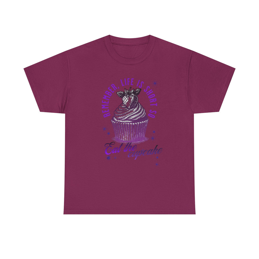 Eat Cupcake Tee — "Remember, Life Is Short So Eat the Cupcake" Graphic Shirt