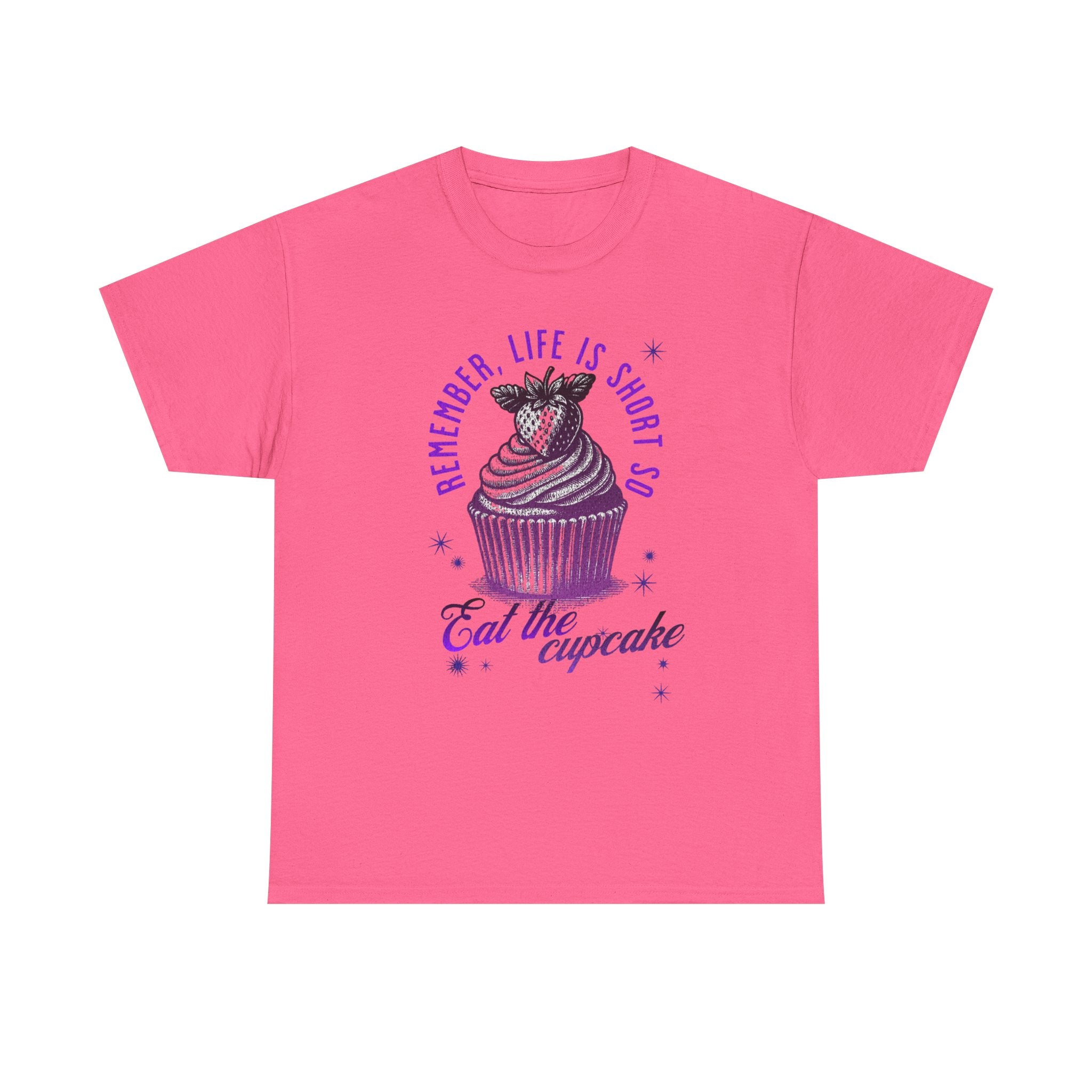 Eat Cupcake Tee — "Remember, Life Is Short So Eat the Cupcake" Graphic Shirt