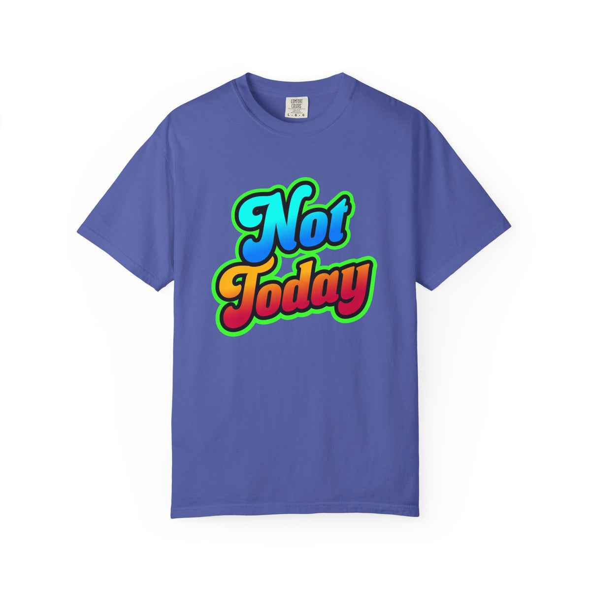 Not Today Colorful Graphic T-Shirt