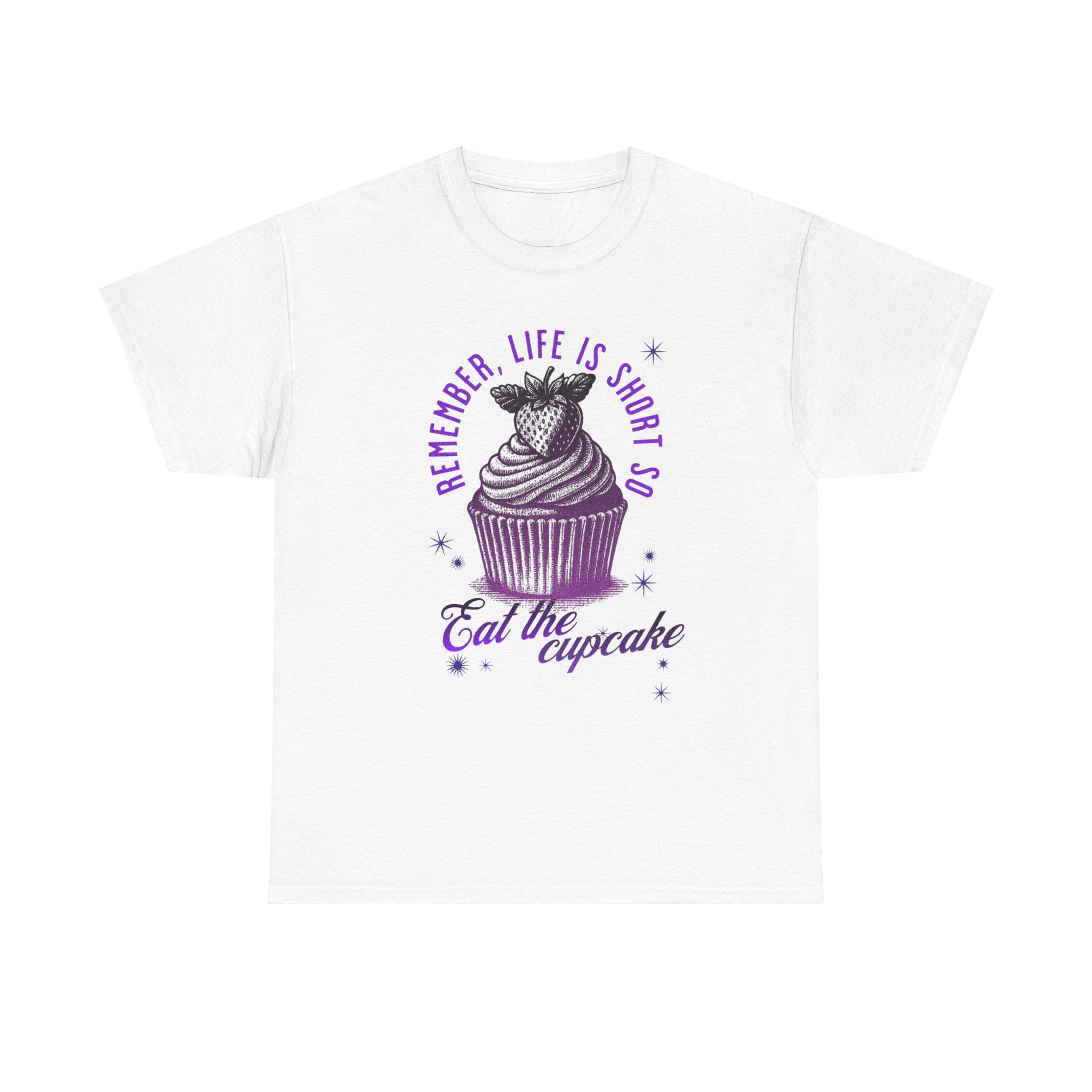 Eat Cupcake Tee — "Remember, Life Is Short So Eat the Cupcake" Graphic Shirt