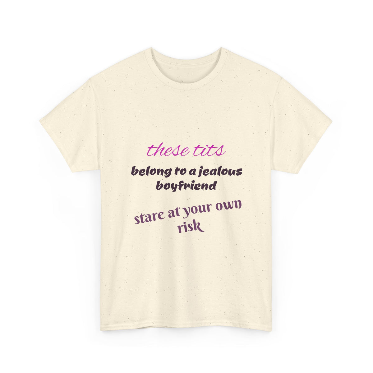 Graphic Tee — “These Tits Belong to a Jealous Boyfriend” Funny Statement Shirt