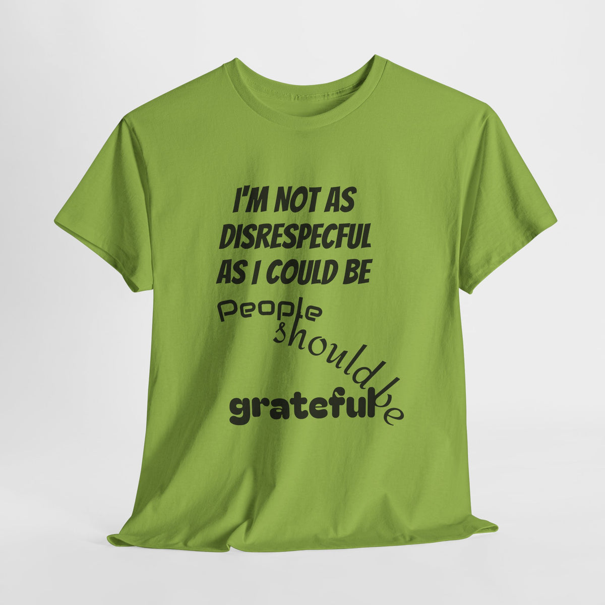 Gratitude Humor Tee, Funny Graphic Shirt, Gift for Friends, Casual Wear, Unisex Tee, Birthday Gift, Quirky T-Shirt
