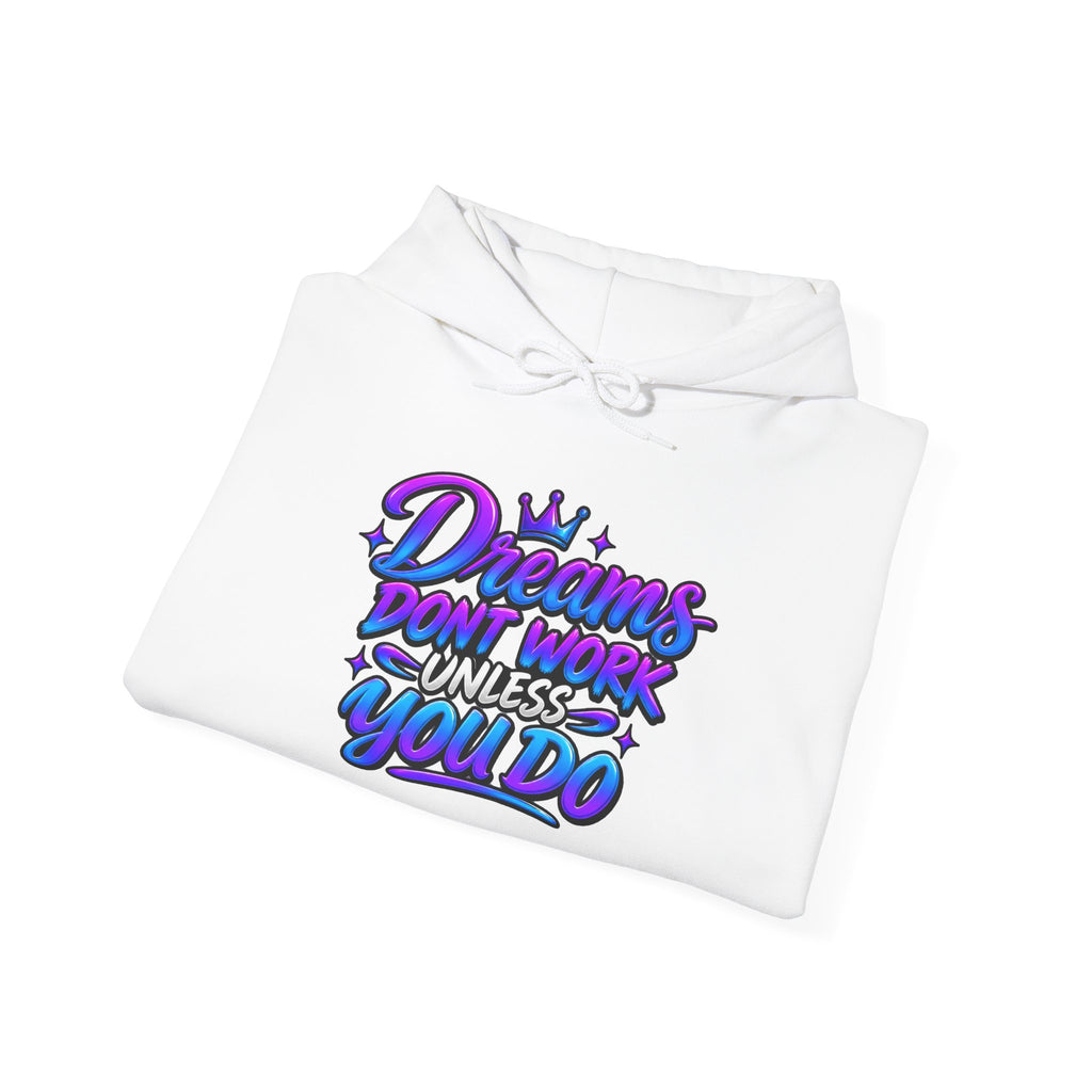 Dreams Dont Work Hoodie