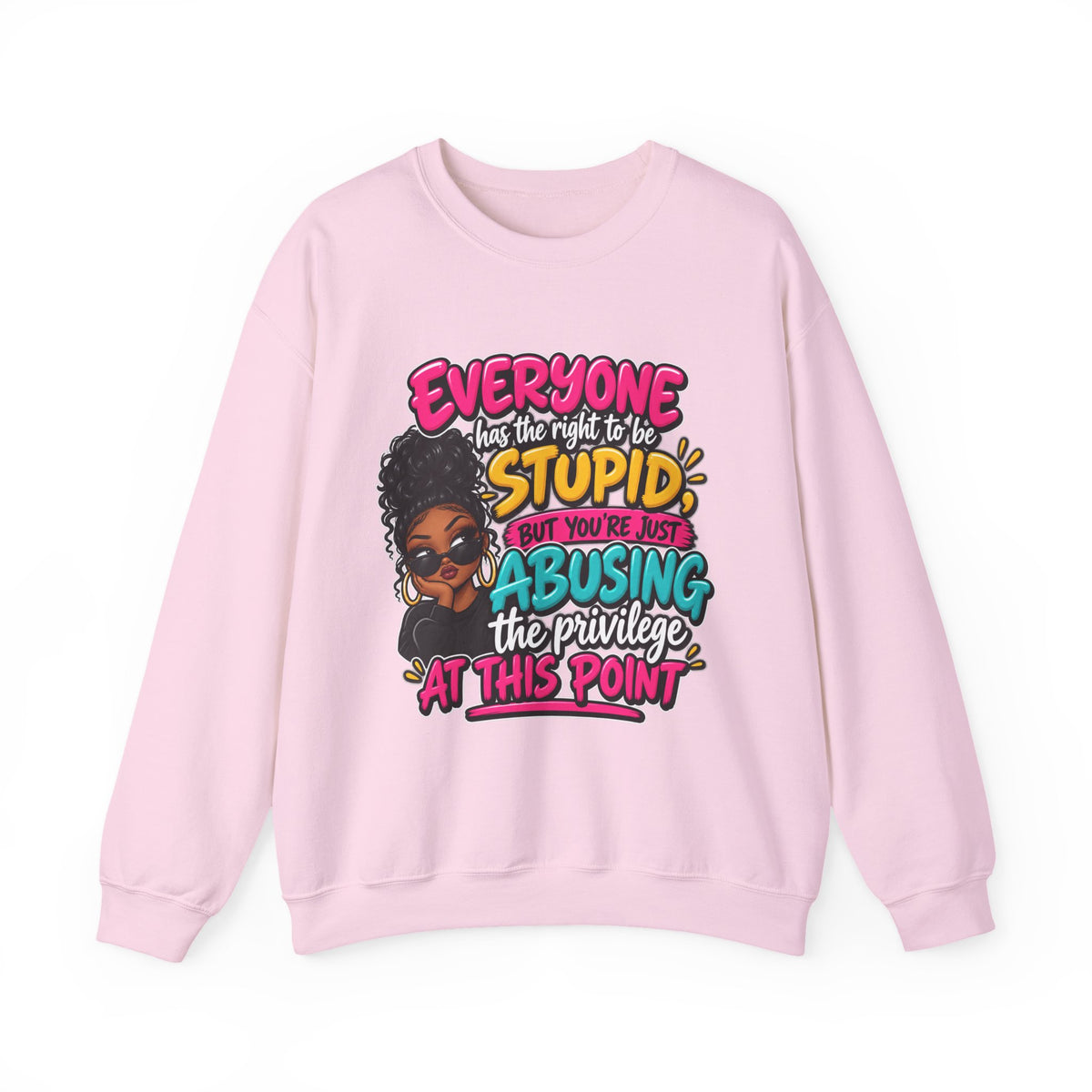 Sweatshirt - "Everyone Has the Right to Be Stupid" Bold Graphic Crewneck