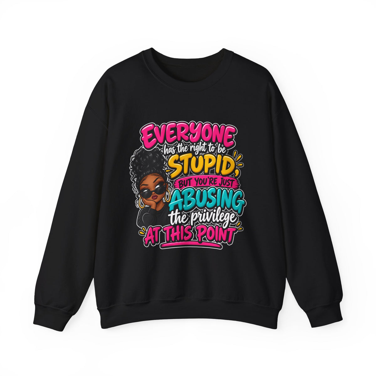 Sweatshirt - "Everyone Has the Right to Be Stupid" Bold Graphic Crewneck