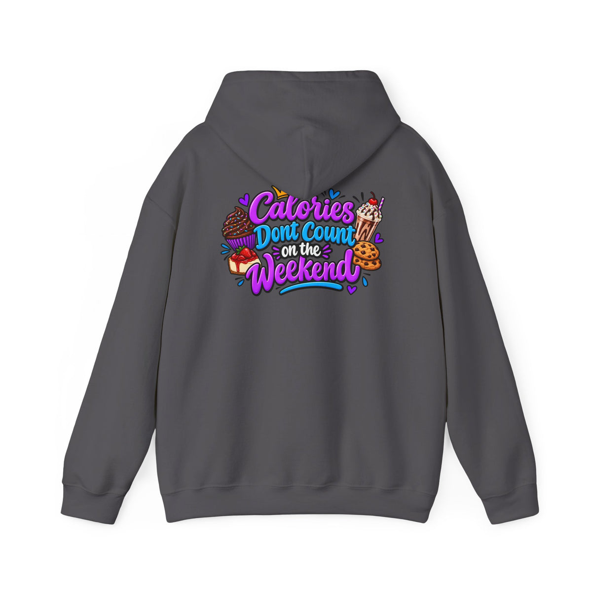 Calories Don’t Count on the Weekend  Dessert Graphic Hoodie