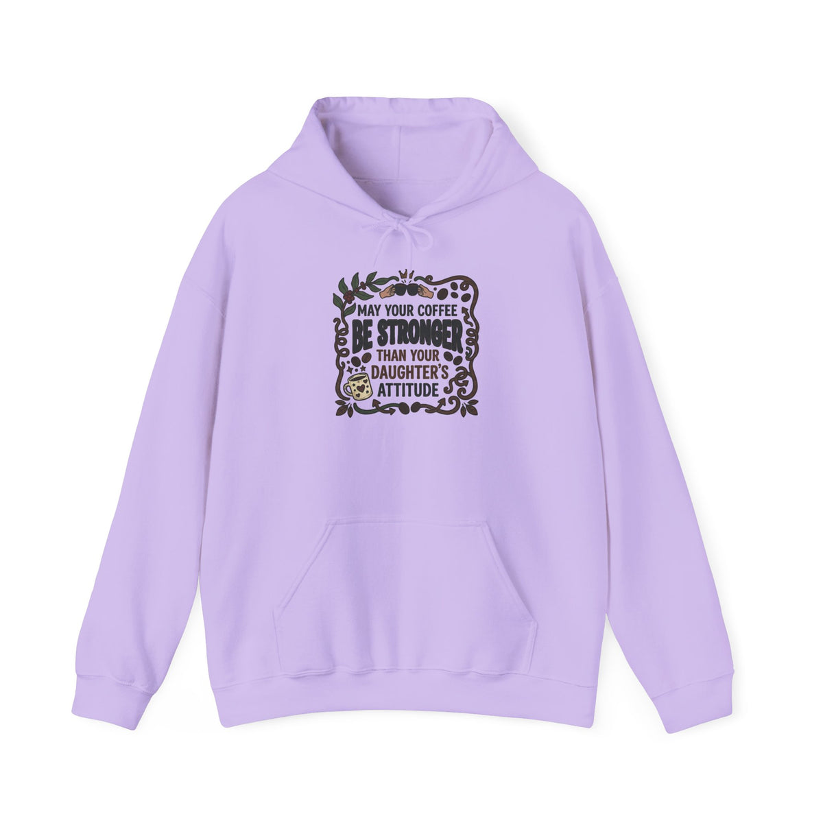 May Your Coffee Be Stronger Than Your Daughter’s Attitude Hoodie