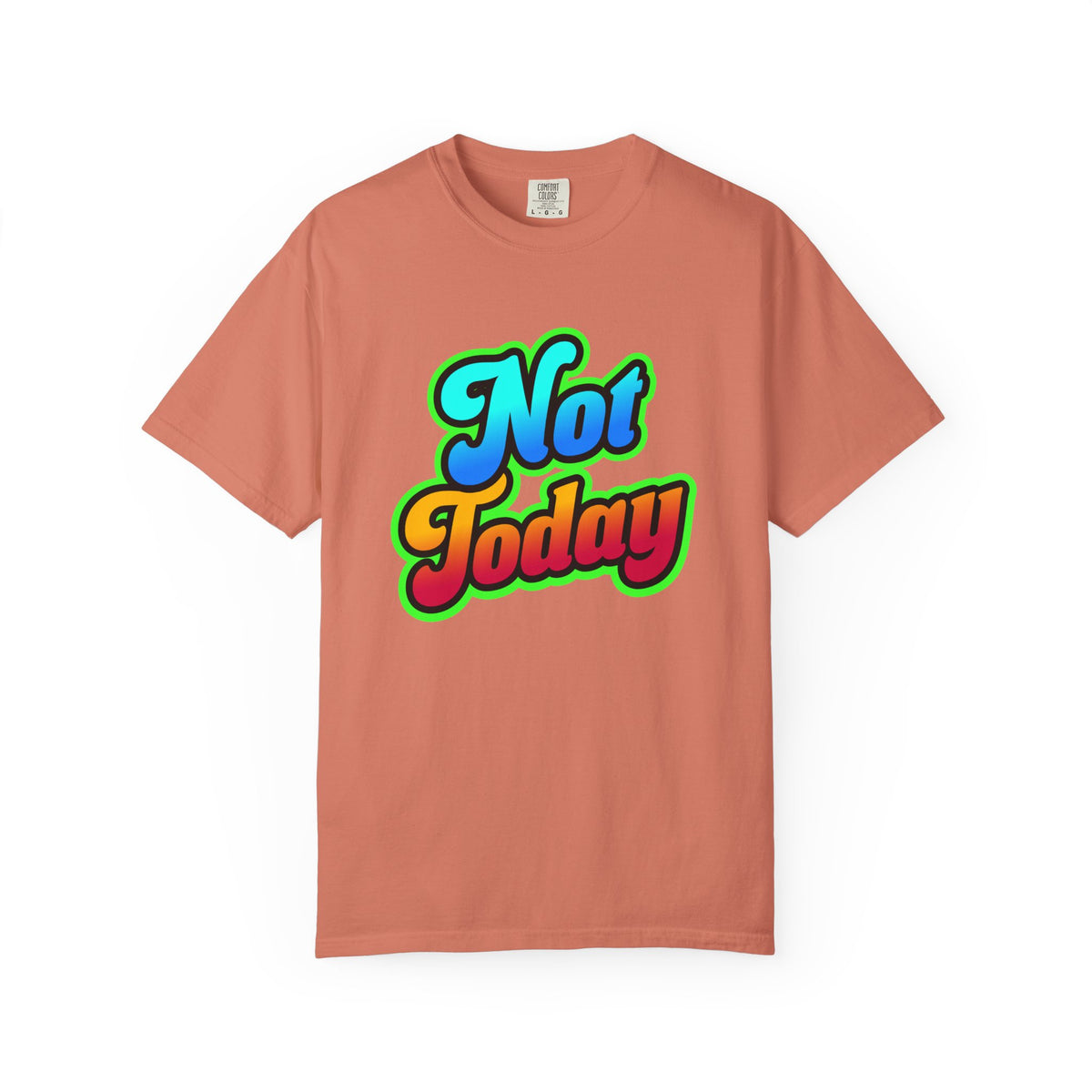 Not Today Colorful Graphic T-Shirt