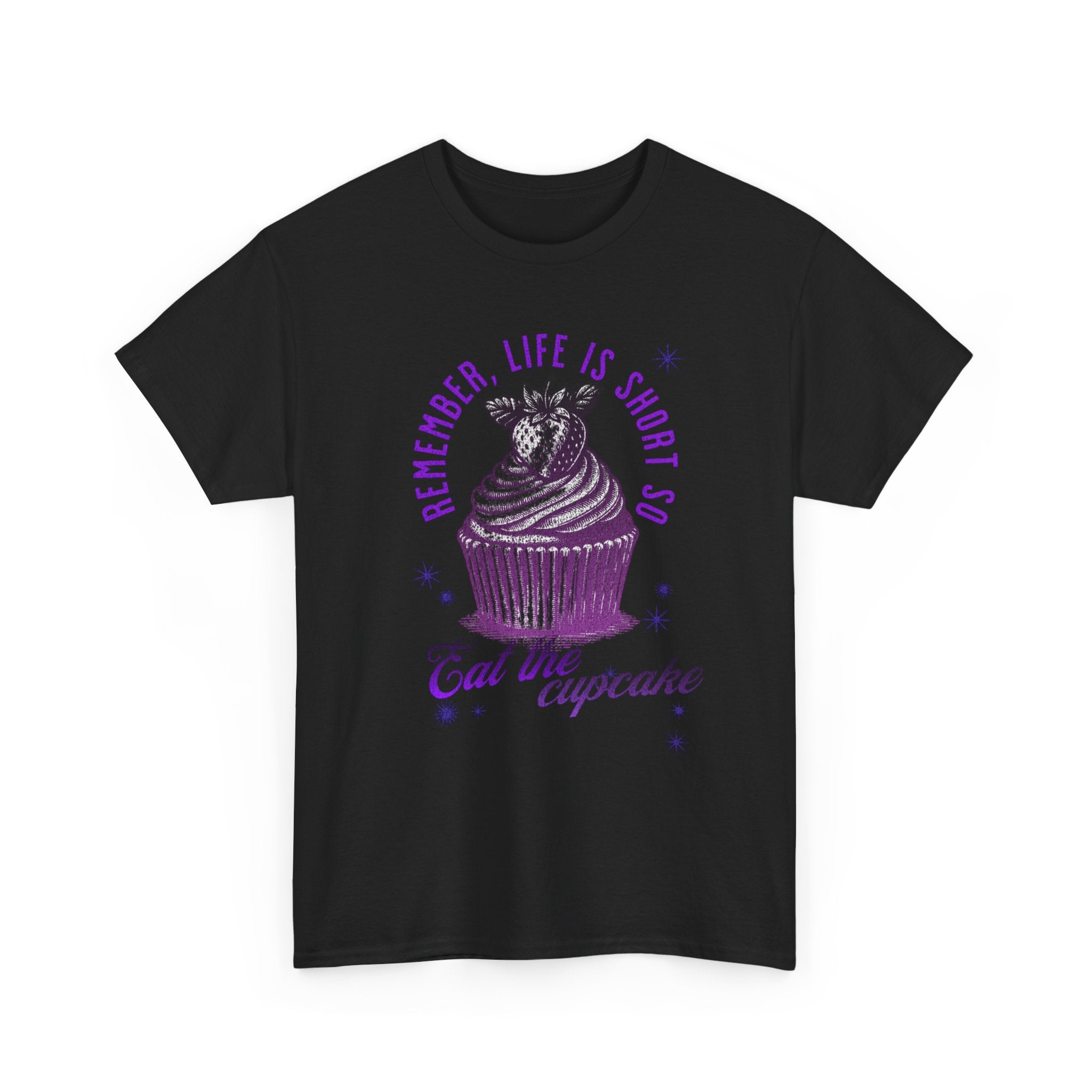 Eat Cupcake Tee — "Remember, Life Is Short So Eat the Cupcake" Graphic Shirt