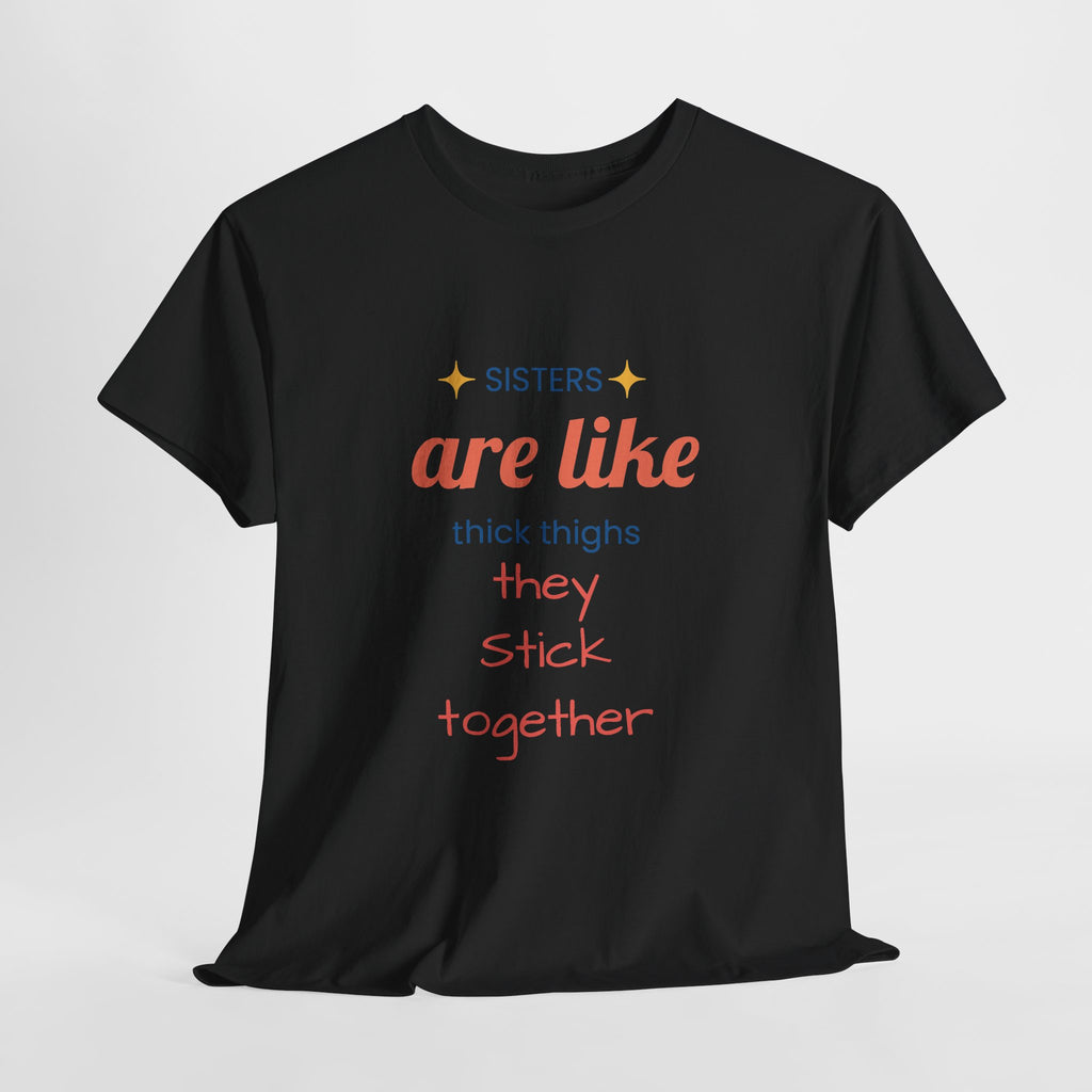 Sisterhood Heavy Cotton Tee - Perfect for Family, Friendship, Birthdays, Sibling Days, or Just Because!