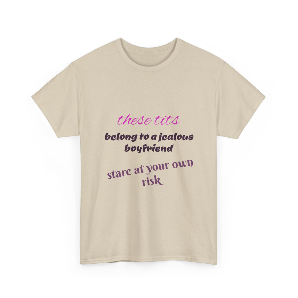 Graphic Tee — “These Tits Belong to a Jealous Boyfriend” Funny Statement Shirt