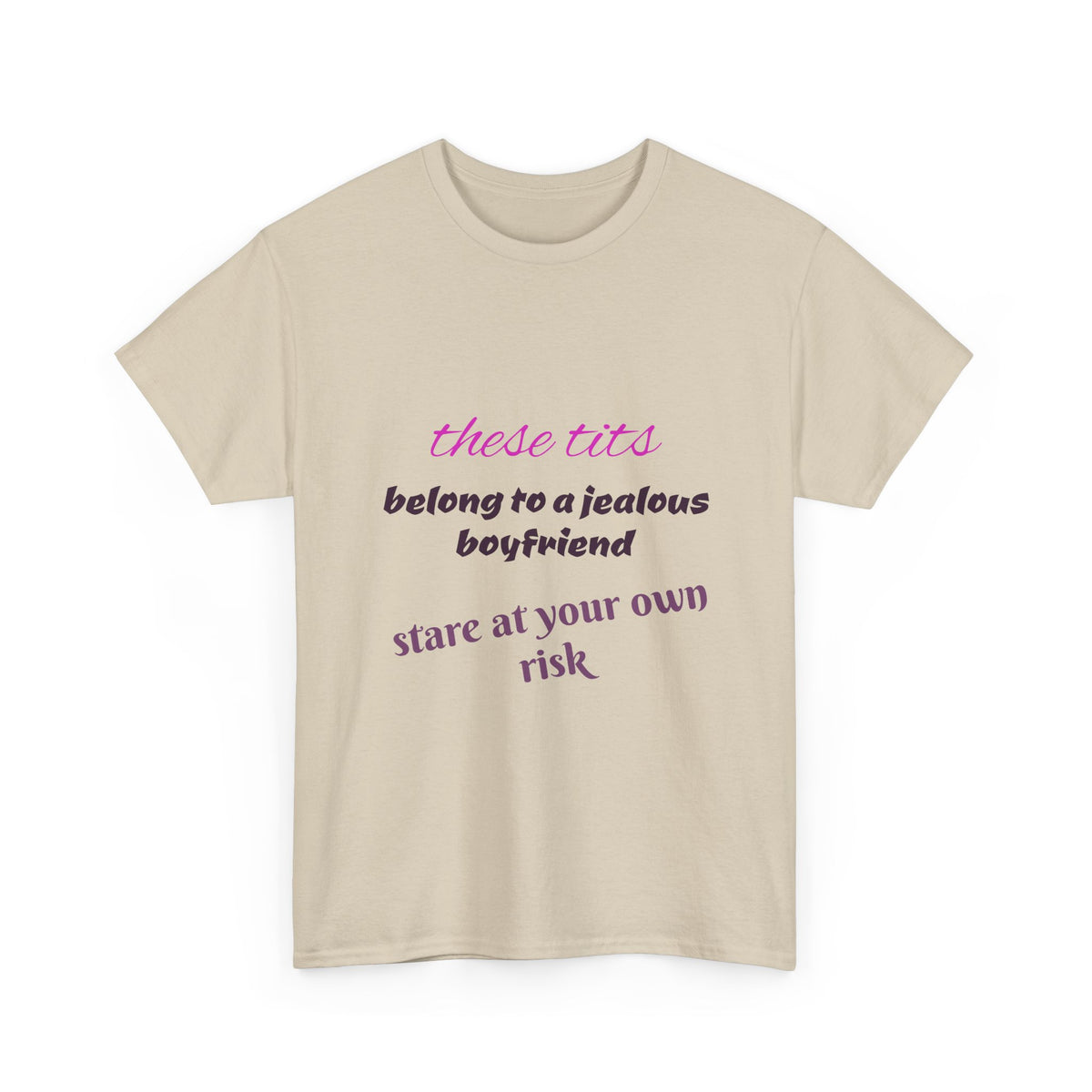Graphic Tee — “These Tits Belong to a Jealous Boyfriend” Funny Statement Shirt